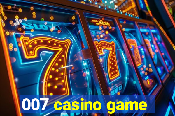 007 casino game